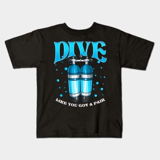 Dive Like You Got a Pair Funny Scuba Diving Pun Kids T-Shirt